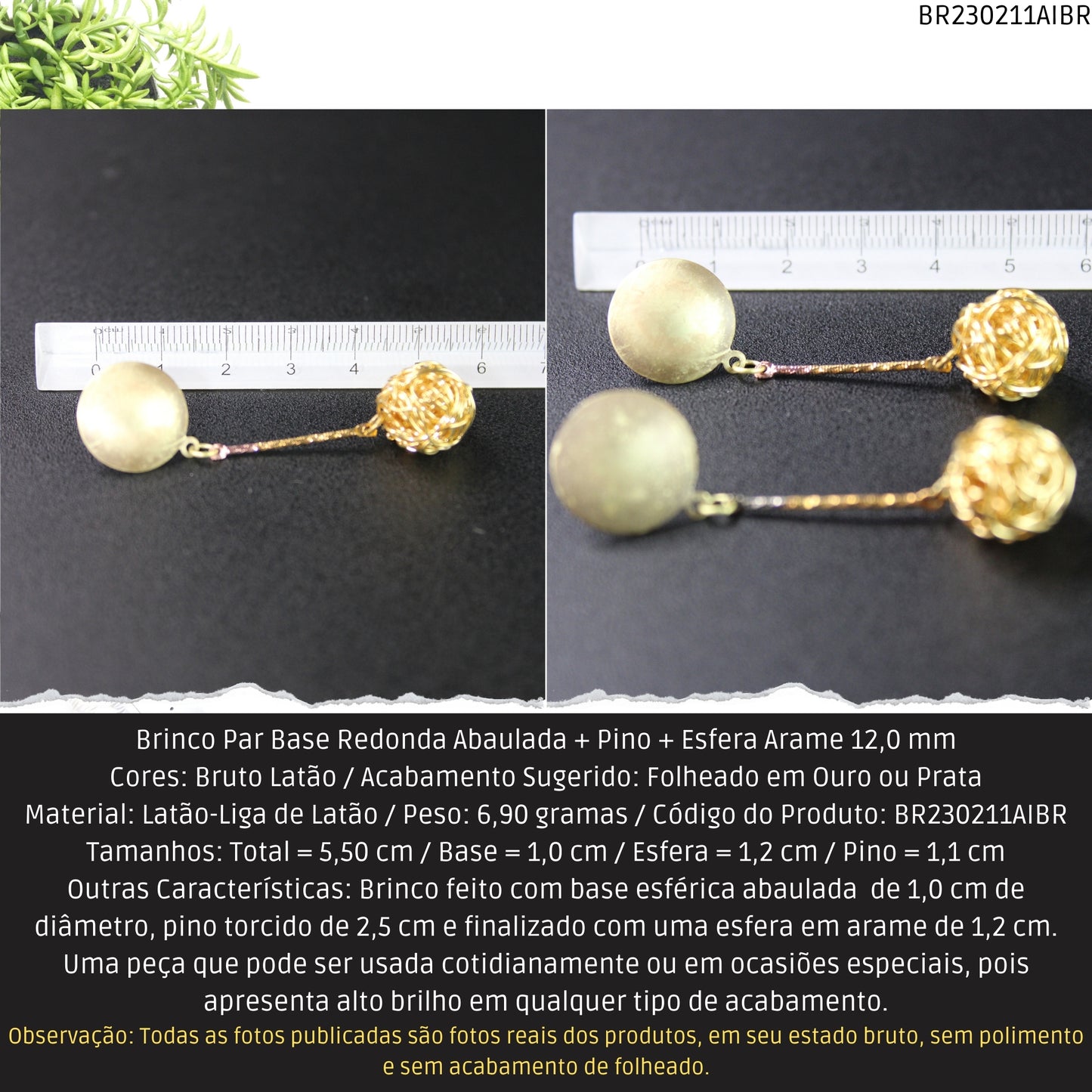 Brinco Par Base Redonda Abaulada + Pino + Esfera Arame 12.0 mm  - Código.: BR230211AIBR  - Peso.: 6.9 gr