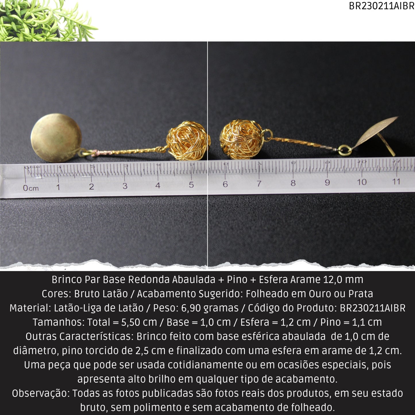 Brinco Par Base Redonda Abaulada + Pino + Esfera Arame 12.0 mm  - Código.: BR230211AIBR  - Peso.: 6.9 gr