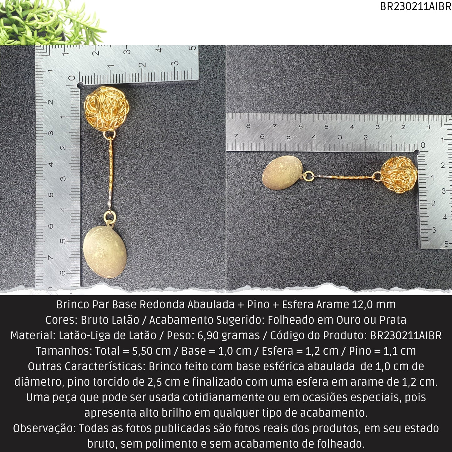 Brinco Par Base Redonda Abaulada + Pino + Esfera Arame 12.0 mm  - Código.: BR230211AIBR  - Peso.: 6.9 gr