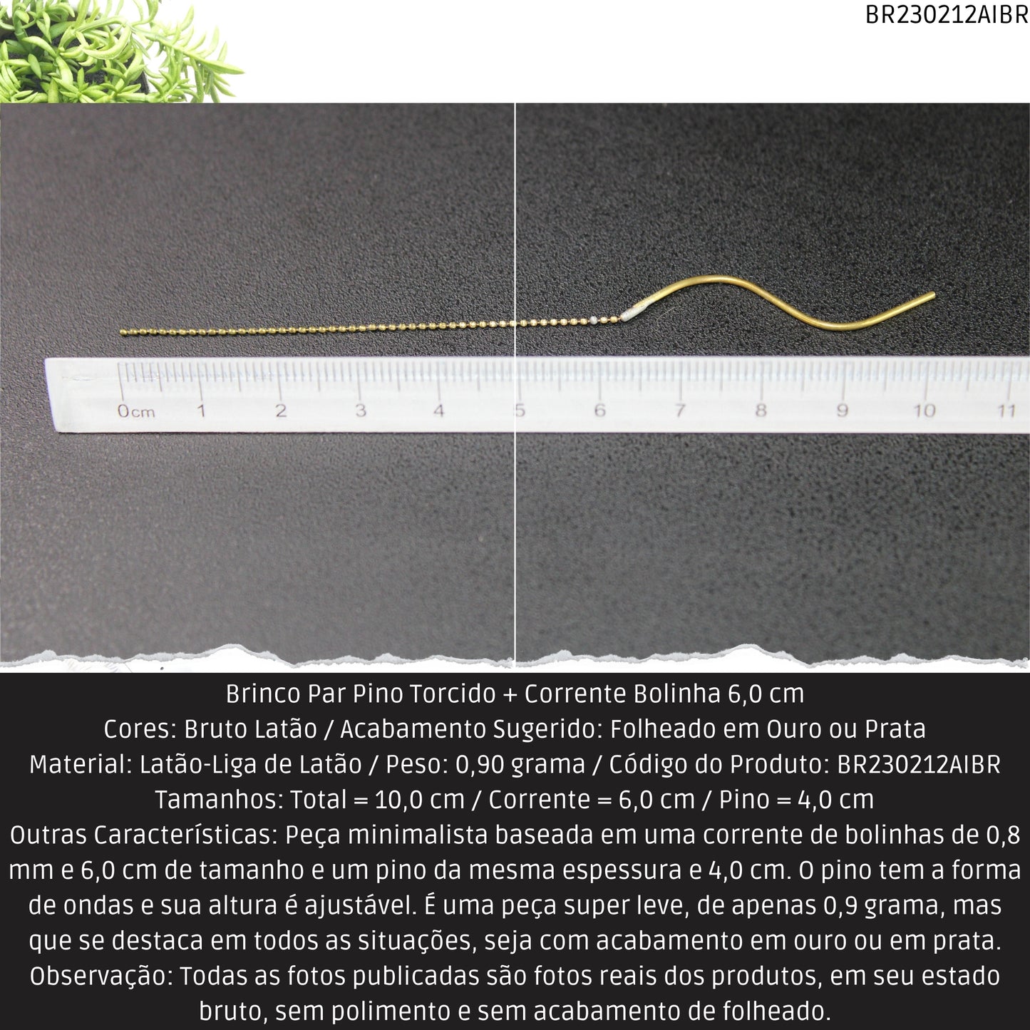 Brinco Par Pino Torcido + Corrente Bolinha 6.0 cm   - Código.: BR230212AIBR  - Peso.: 0.9 gr