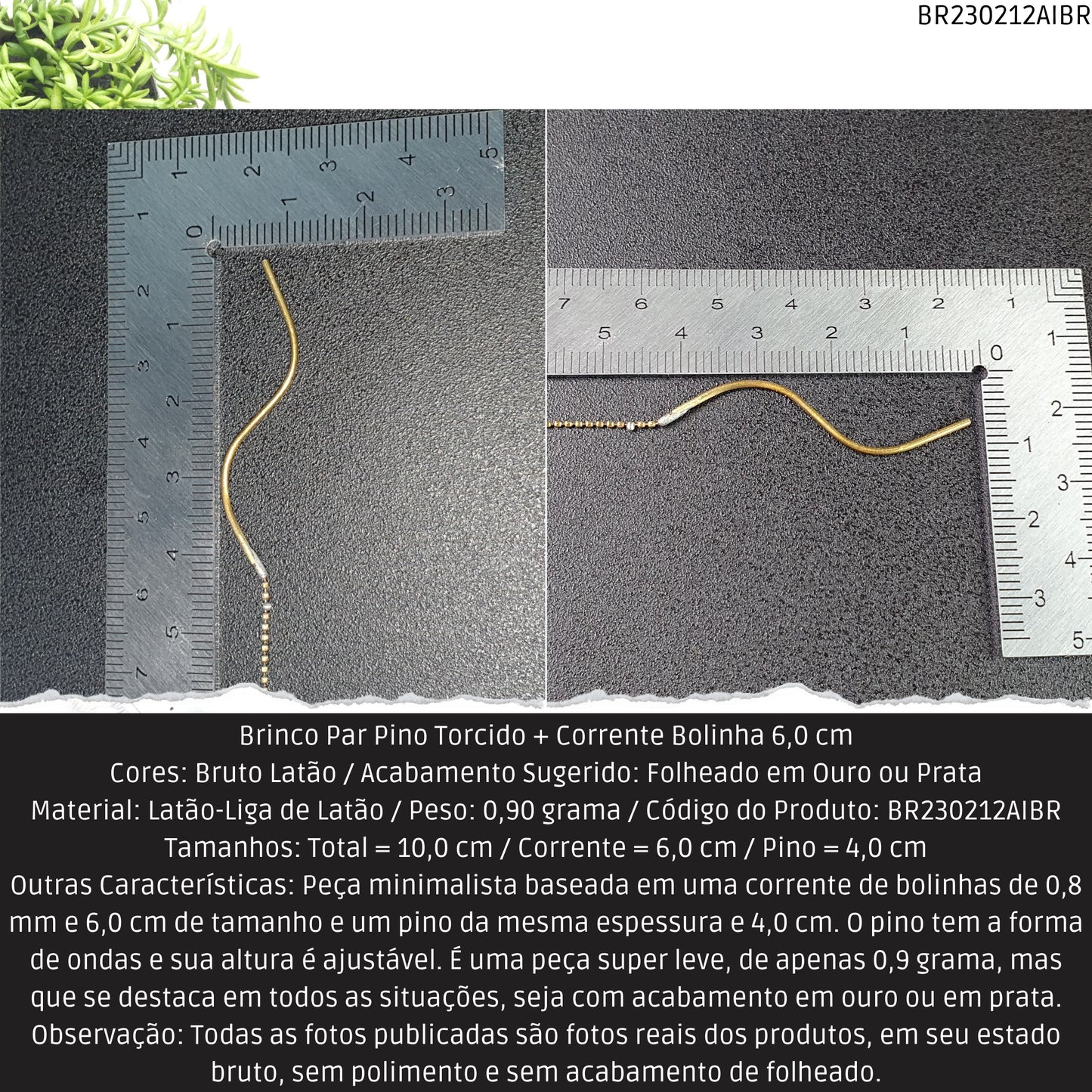 Brinco Par Pino Torcido + Corrente Bolinha 6.0 cm   - Código.: BR230212AIBR  - Peso.: 0.9 gr