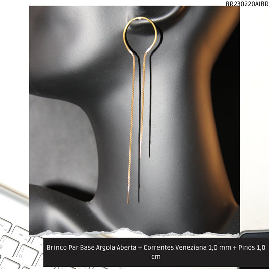Brinco Par Base Argola Aberta + Correntes Veneziana 1.0 mm + Pinos 1.0 cm   - Código.: BR230220AIBR  - Peso.: 4.7 gr