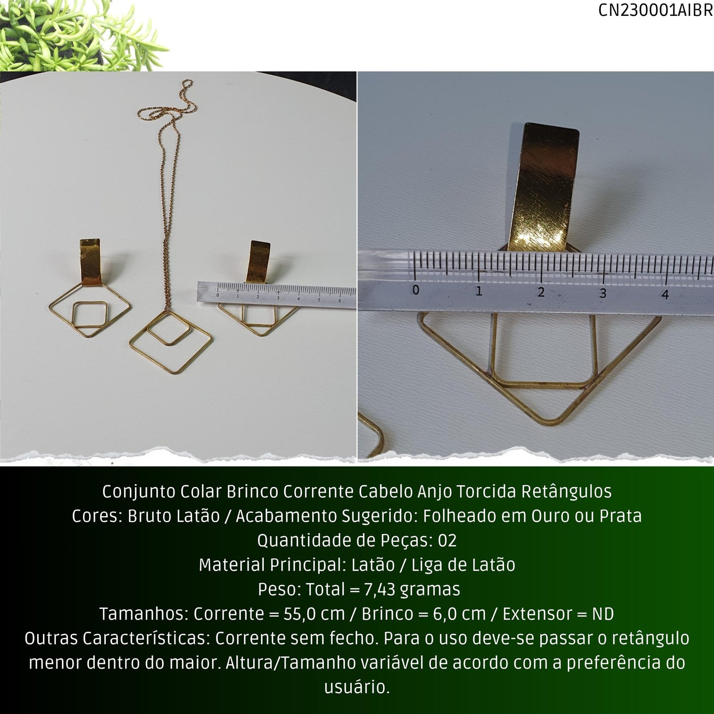 Conjunto Colar Brinco Corrente Cabelo Anjo Torcida Retângulos  - Código.: CN230001AIBR  - Peso.: 7.4 gr