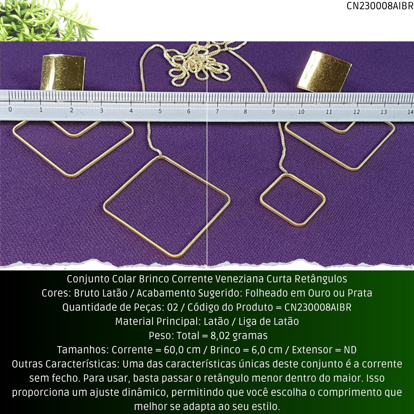 Conjunto Colar Brinco Corrente Veneziana Curta Retângulos  - Código.: CN230008AIBR  - Peso.: 8.0 gr