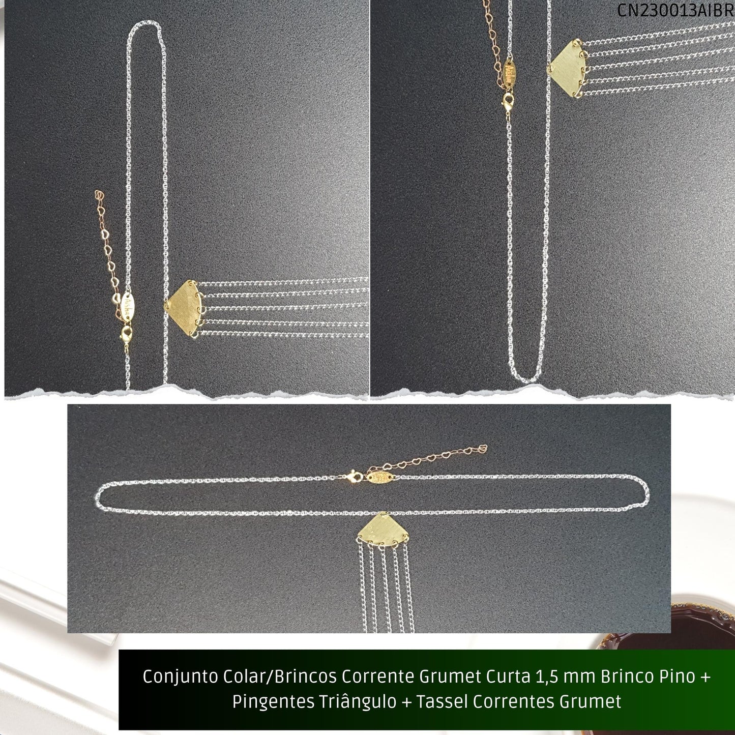 Conjunto Colar/Brincos Corrente Grumet Curta 1.5 mm Brinco Pino + Pingentes Triângulo + Tassel Correntes Grumet  - Código.: CN230013AIBR  - Peso.: 21.4 gr