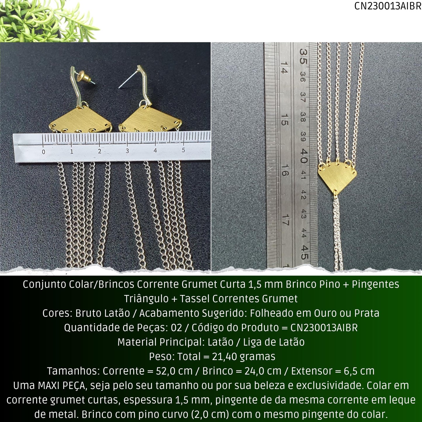 Conjunto Colar/Brincos Corrente Grumet Curta 1.5 mm Brinco Pino + Pingentes Triângulo + Tassel Correntes Grumet  - Código.: CN230013AIBR  - Peso.: 21.4 gr