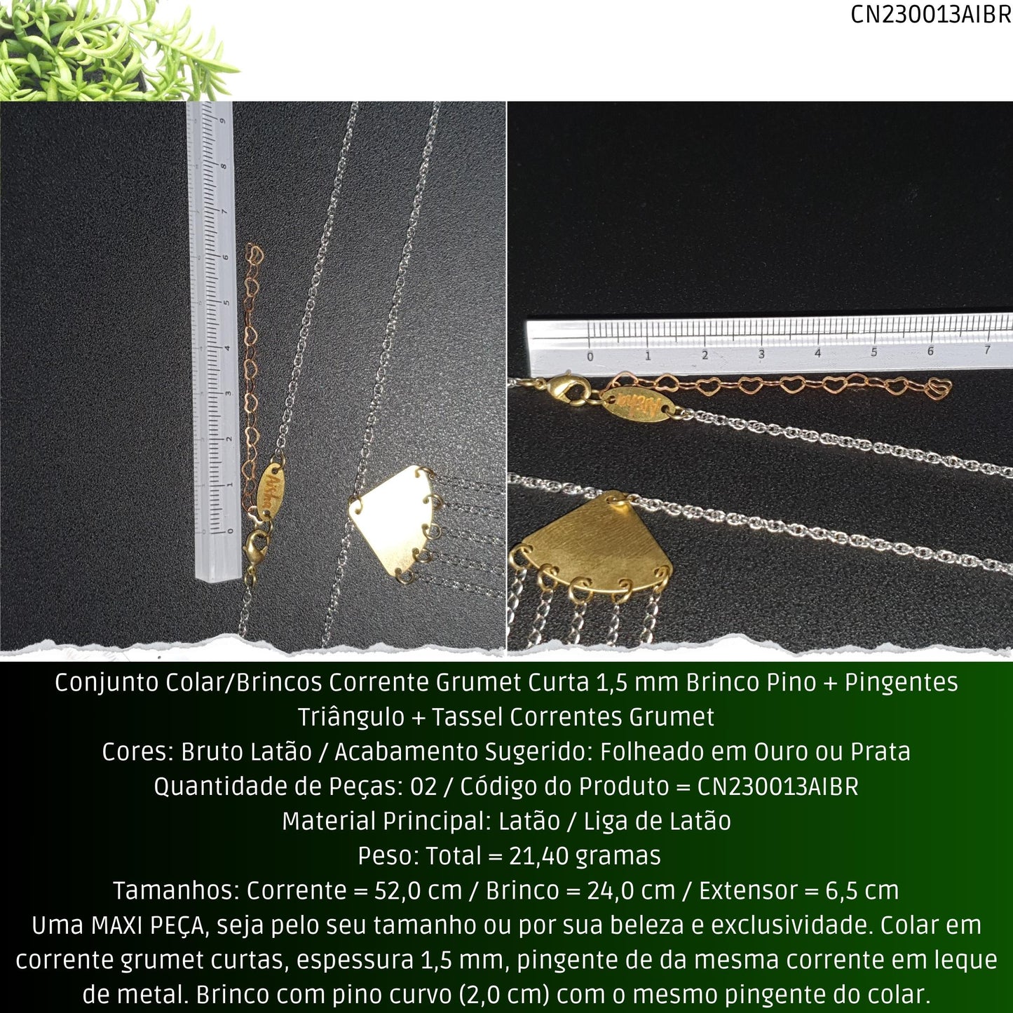 Conjunto Colar/Brincos Corrente Grumet Curta 1.5 mm Brinco Pino + Pingentes Triângulo + Tassel Correntes Grumet  - Código.: CN230013AIBR  - Peso.: 21.4 gr