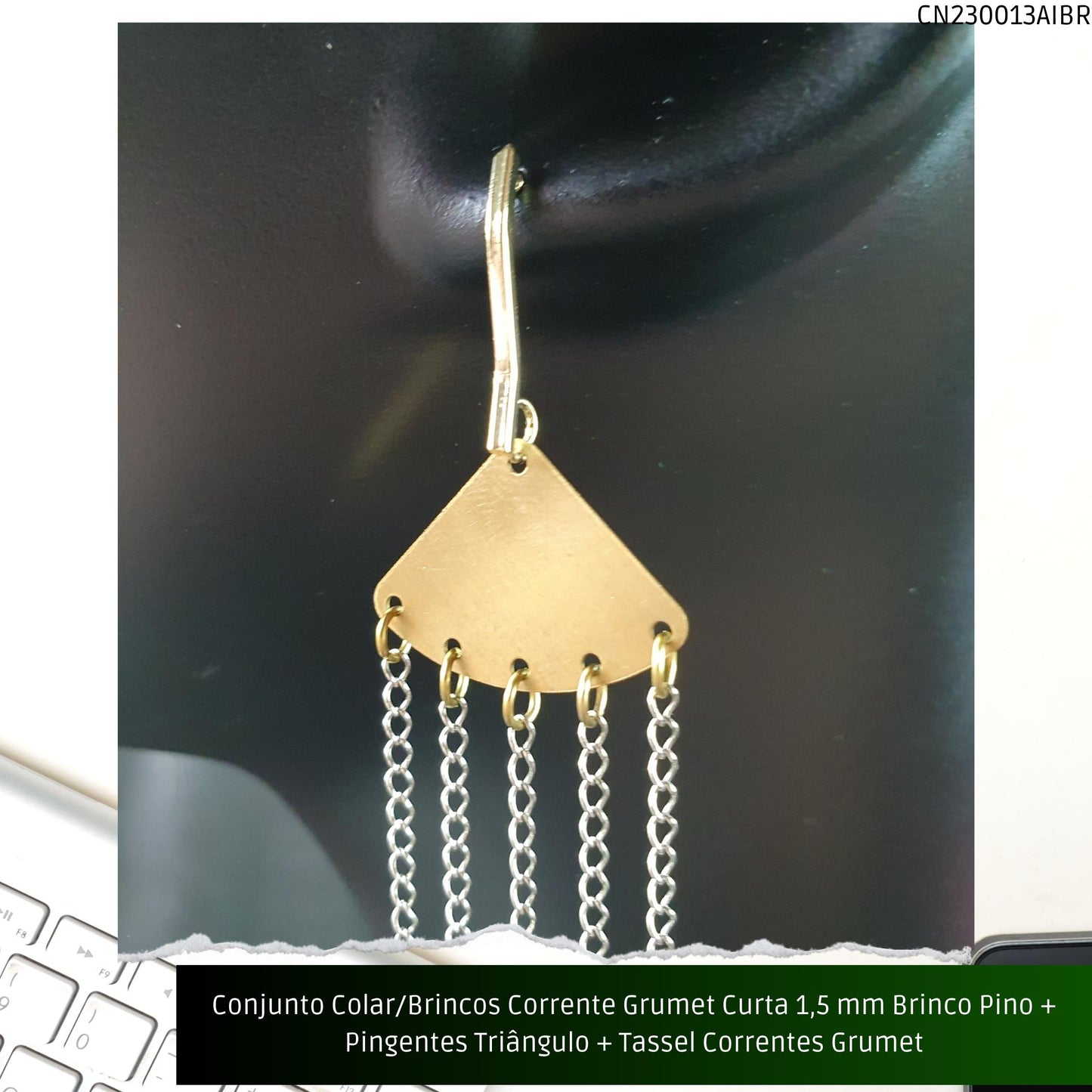 Conjunto Colar/Brincos Corrente Grumet Curta 1.5 mm Brinco Pino + Pingentes Triângulo + Tassel Correntes Grumet  - Código.: CN230013AIBR  - Peso.: 21.4 gr