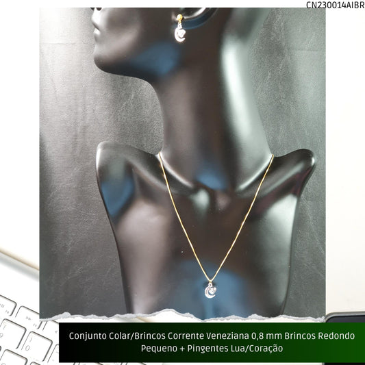 Conjunto Colar/Brincos Corrente Veneziana 0.8 mm Brincos Redondo Pequeno + Pingentes Lua/Coração  - Código.: CN230014AIBR  - Peso.: 6.8 gr