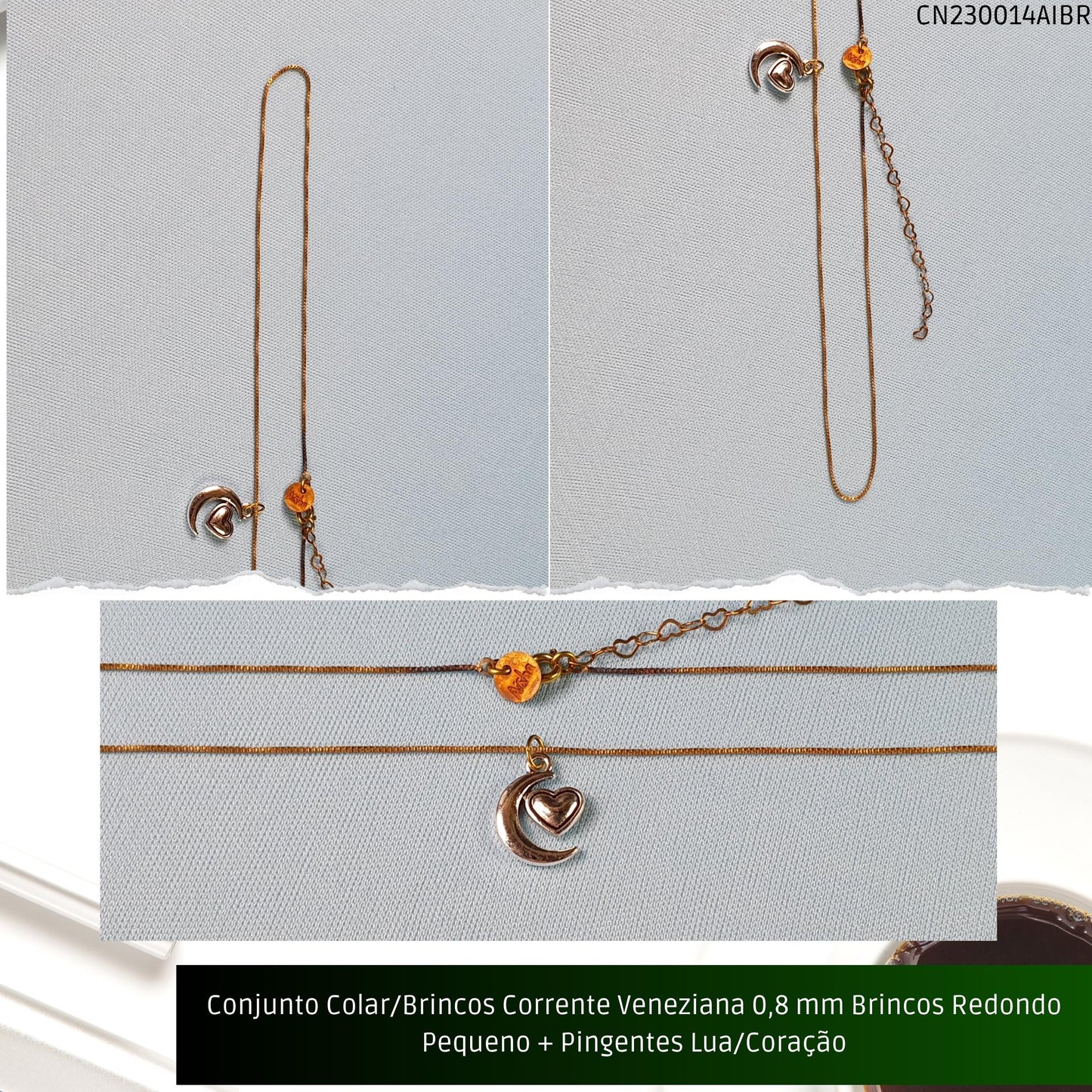 Conjunto Colar/Brincos Corrente Veneziana 0.8 mm Brincos Redondo Pequeno + Pingentes Lua/Coração  - Código.: CN230014AIBR  - Peso.: 6.8 gr