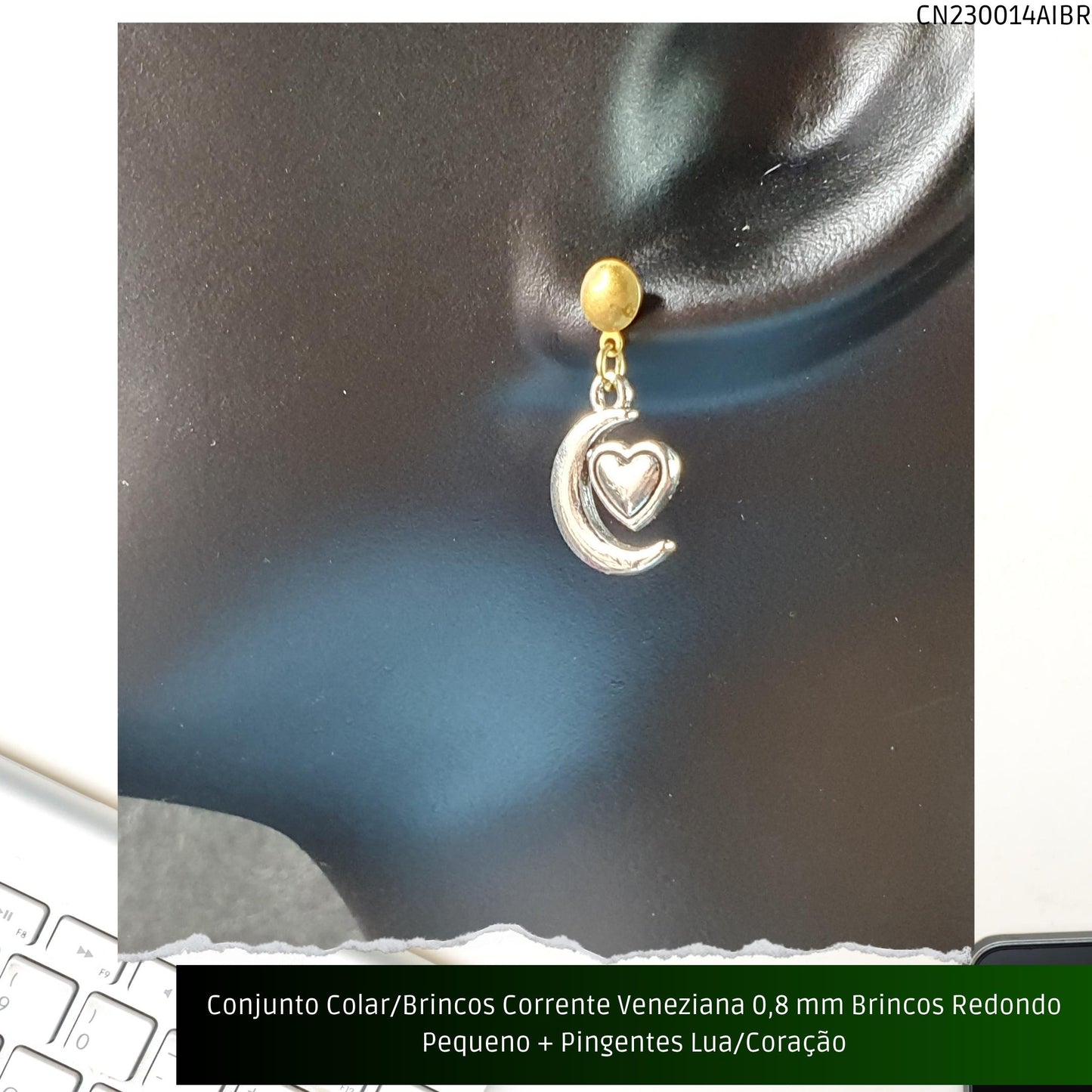 Conjunto Colar/Brincos Corrente Veneziana 0.8 mm Brincos Redondo Pequeno + Pingentes Lua/Coração  - Código.: CN230014AIBR  - Peso.: 6.8 gr