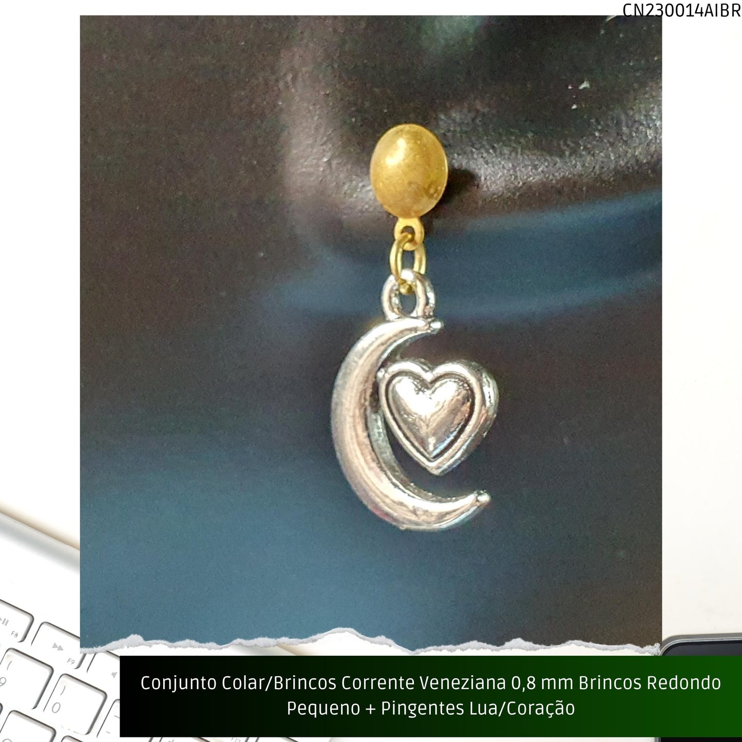 Conjunto Colar/Brincos Corrente Veneziana 0.8 mm Brincos Redondo Pequeno + Pingentes Lua/Coração  - Código.: CN230014AIBR  - Peso.: 6.8 gr