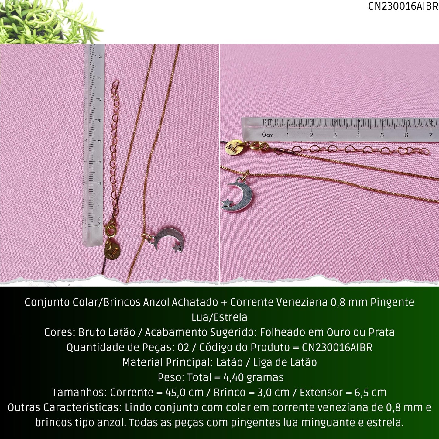 Conjunto Colar/Brincos Anzol Achatado + Corrente Veneziana 0.8 mm Pingente Lua/Estrela  - Código.: CN230016AIBR  - Peso.: 4.4 gr