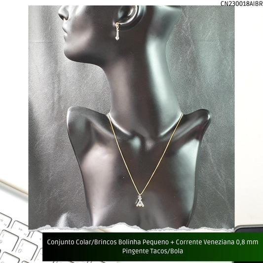 Conjunto Colar/Brincos Bolinha Pequeno + Corrente Veneziana 0.8 mm Pingente Tacos/Bola  - Código.: CN230018AIBR  - Peso.: 8.0 gr