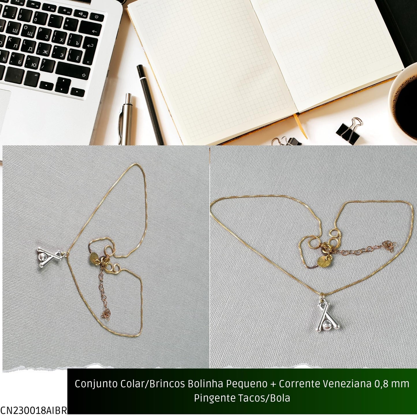 Conjunto Colar/Brincos Bolinha Pequeno + Corrente Veneziana 0.8 mm Pingente Tacos/Bola  - Código.: CN230018AIBR  - Peso.: 8.0 gr