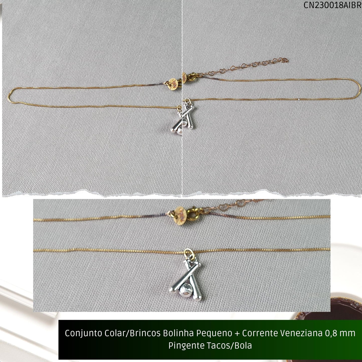 Conjunto Colar/Brincos Bolinha Pequeno + Corrente Veneziana 0.8 mm Pingente Tacos/Bola  - Código.: CN230018AIBR  - Peso.: 8.0 gr