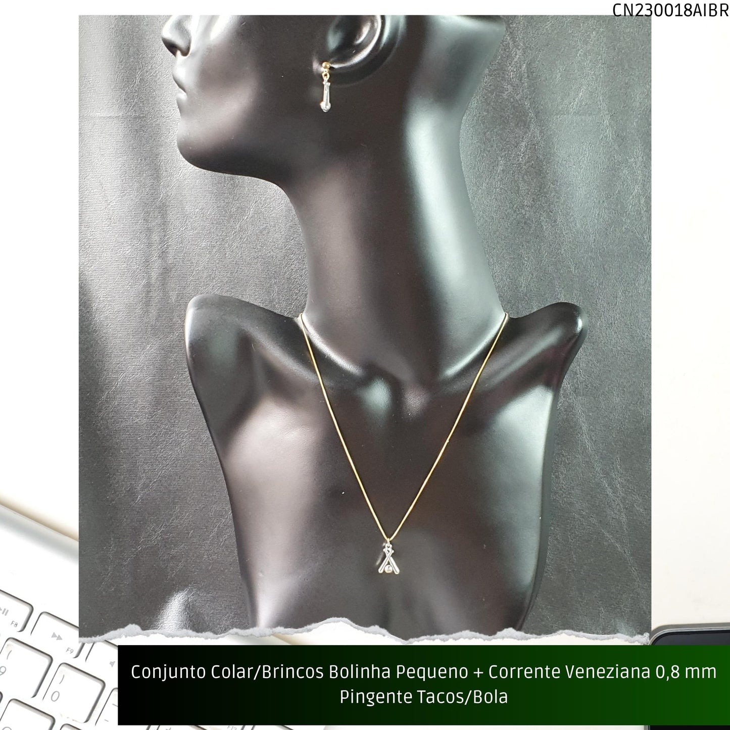 Conjunto Colar/Brincos Bolinha Pequeno + Corrente Veneziana 0.8 mm Pingente Tacos/Bola  - Código.: CN230018AIBR  - Peso.: 8.0 gr