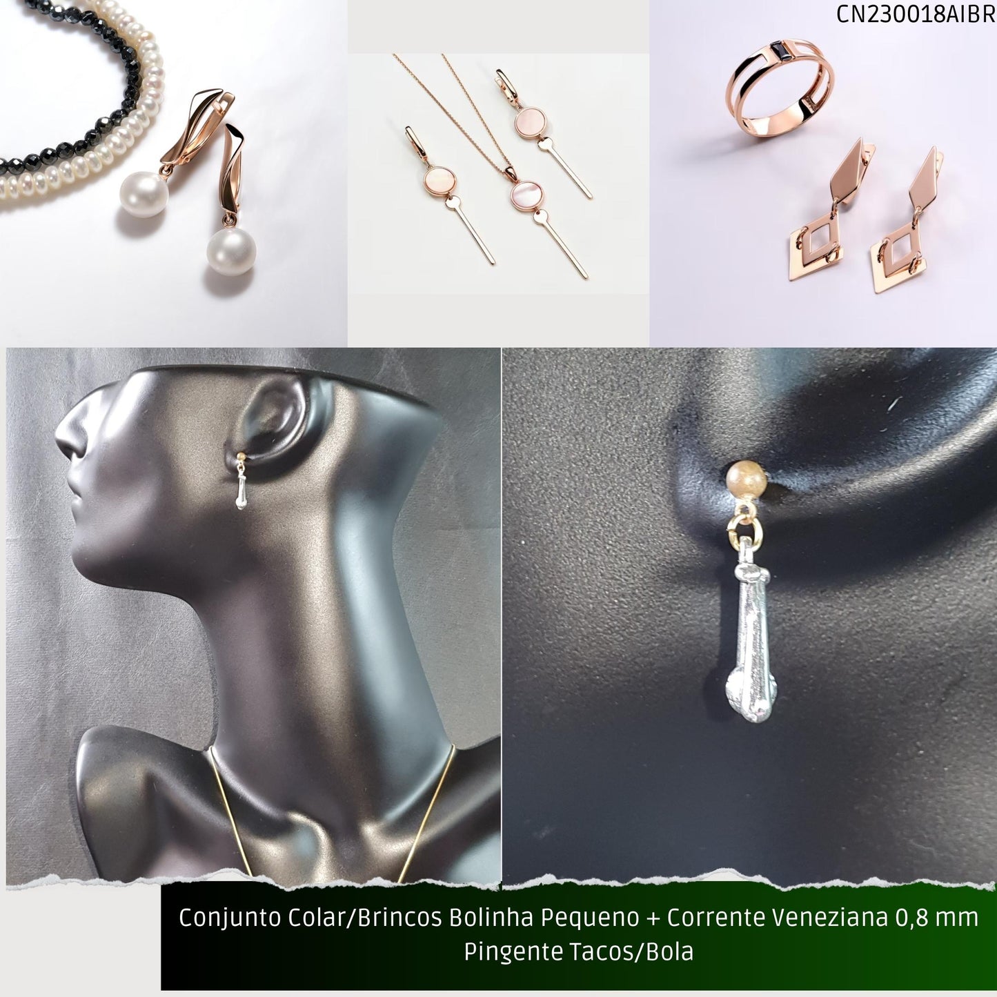 Conjunto Colar/Brincos Bolinha Pequeno + Corrente Veneziana 0.8 mm Pingente Tacos/Bola  - Código.: CN230018AIBR  - Peso.: 8.0 gr