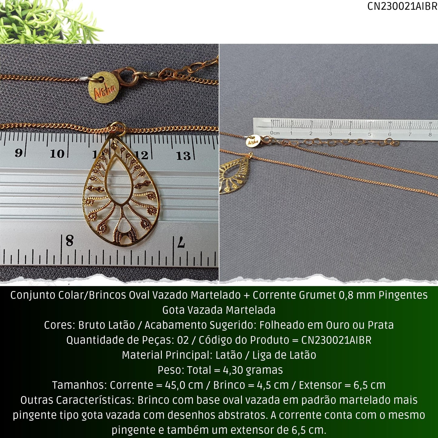 Conjunto Colar/Brincos Oval Vazado Martelado + Corrente Grumet 0.8 mm Pingentes Gota Vazada Martelada  - Código.: CN230021AIBR  - Peso.: 4.3 gr