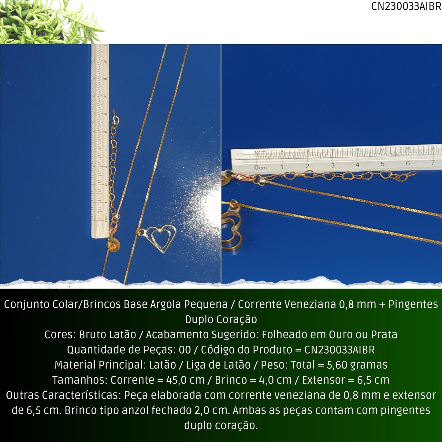 Conjunto Colar/Brincos Base Argola Pequena / Corrente Veneziana 0.8 mm + Pingentes Duplo Coração  - Código.: CN230033AIBR  - Peso.: 5.6 gr