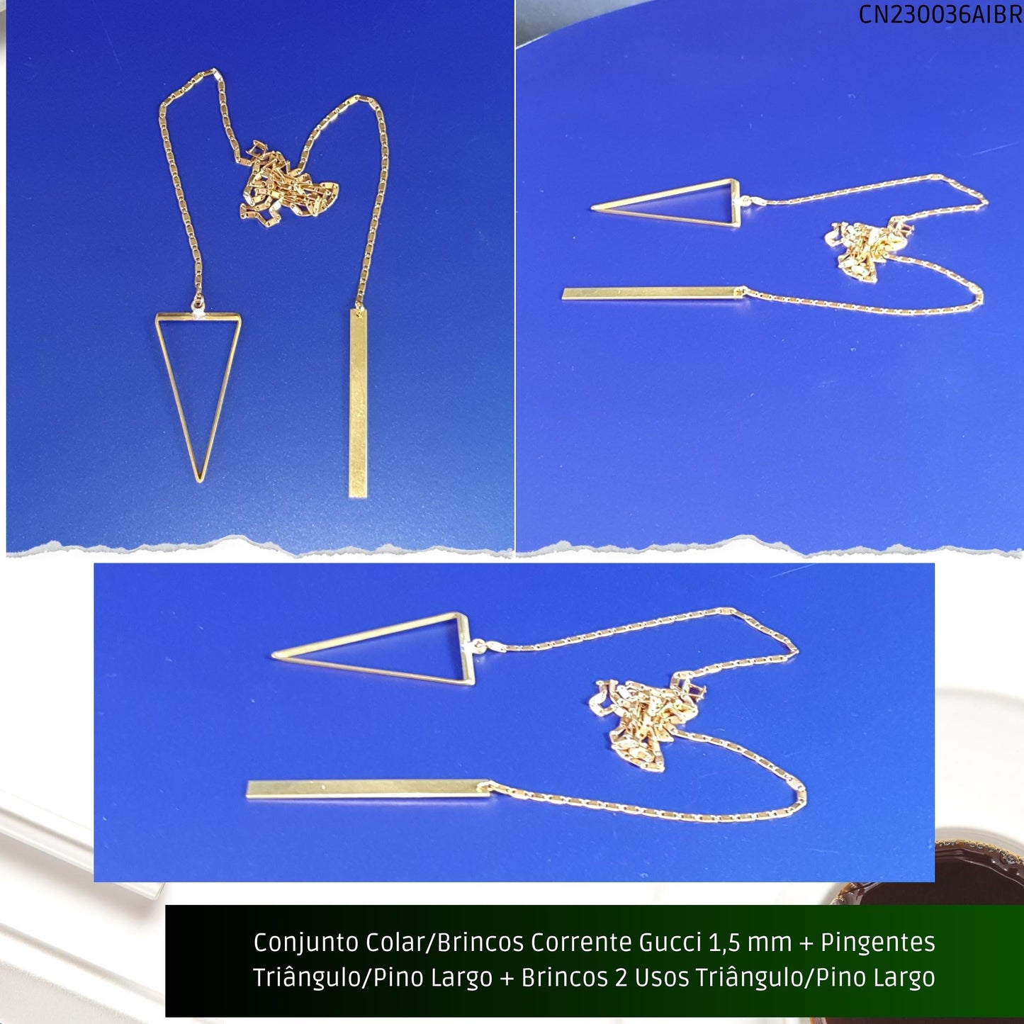 Conjunto Colar/Brincos Corrente Gucci 1.5 mm + Pingentes Triângulo/Pino Largo + Brincos 2 Usos Triângulo/Pino Largo  - Código.: CN230036AIBR  - Peso.: 14.3 gr