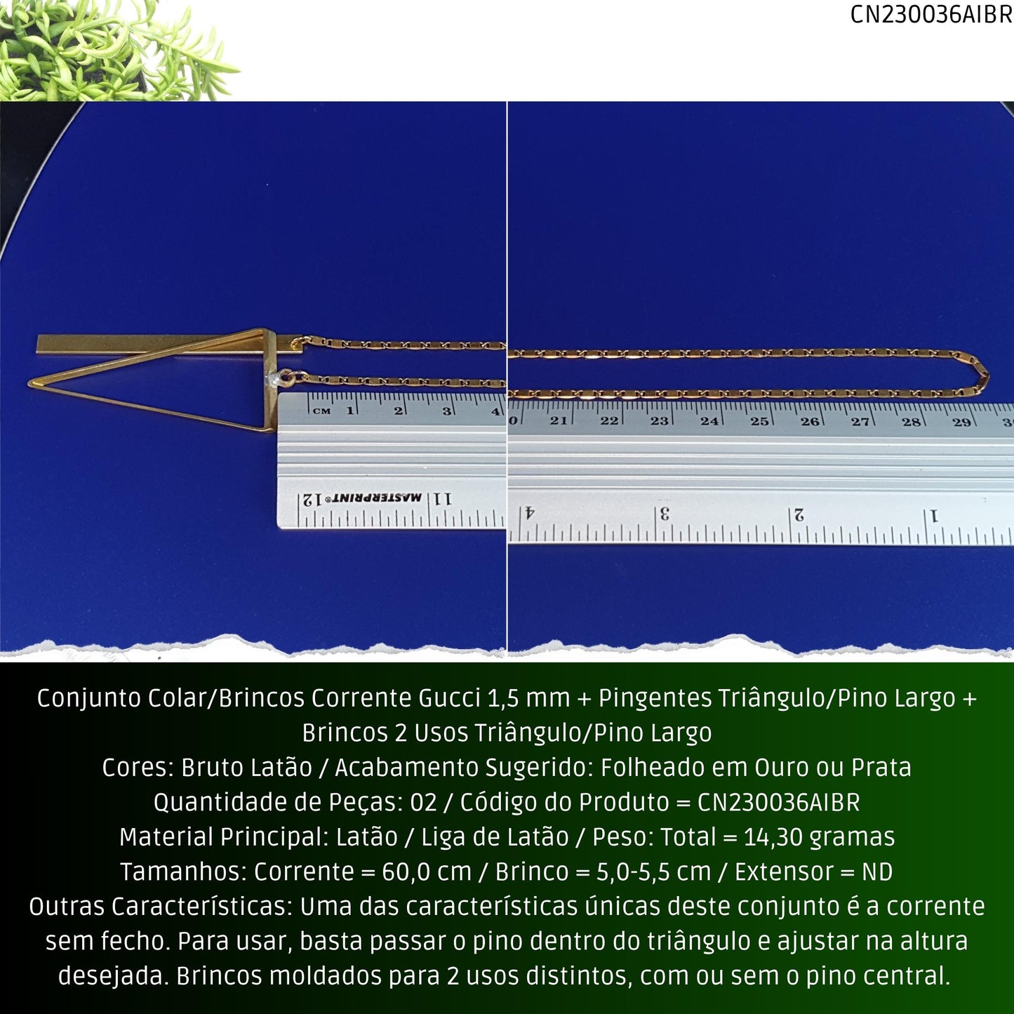 Conjunto Colar/Brincos Corrente Gucci 1.5 mm + Pingentes Triângulo/Pino Largo + Brincos 2 Usos Triângulo/Pino Largo  - Código.: CN230036AIBR  - Peso.: 14.3 gr