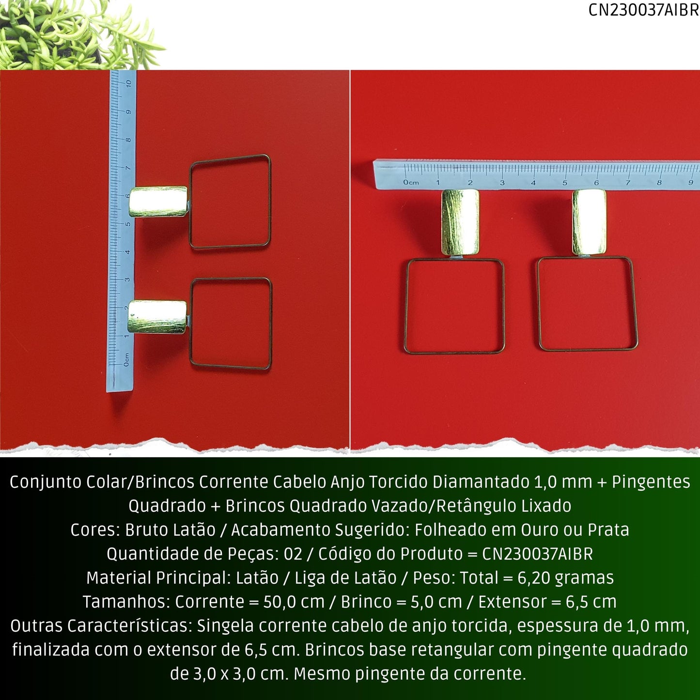 Conjunto Colar/Brincos Corrente Cabelo Anjo Torcido Diamantado 1.0 mm + Pingentes Quadrado + Brincos Quadrado Vazado/Retângulo Lixado  - Código.: CN230037AIBR  - Peso.: 6.2 gr