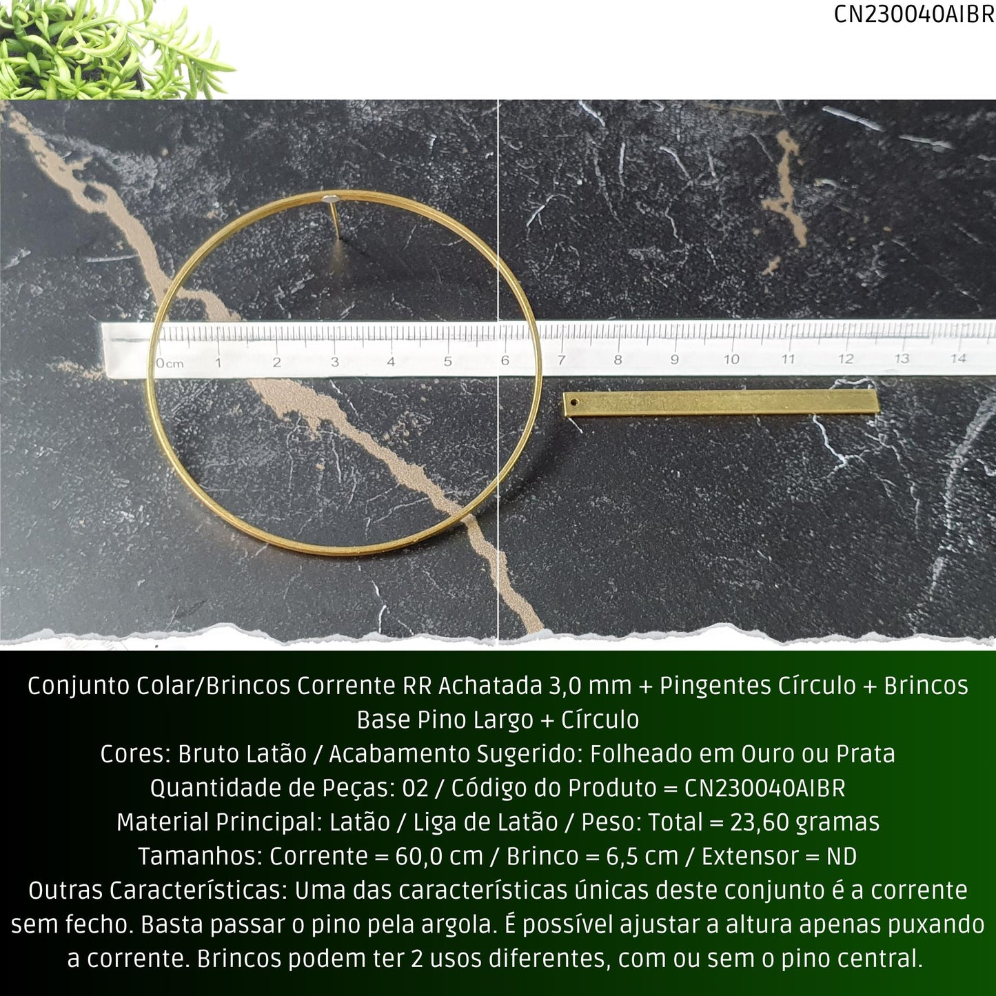 Conjunto Colar/Brincos Corrente RR Achatada 3.0 mm + Pingentes Círculo + Brincos Base Pino Largo + Círculo  - Código.: CN230040AIBR  - Peso.: 23.6 gr