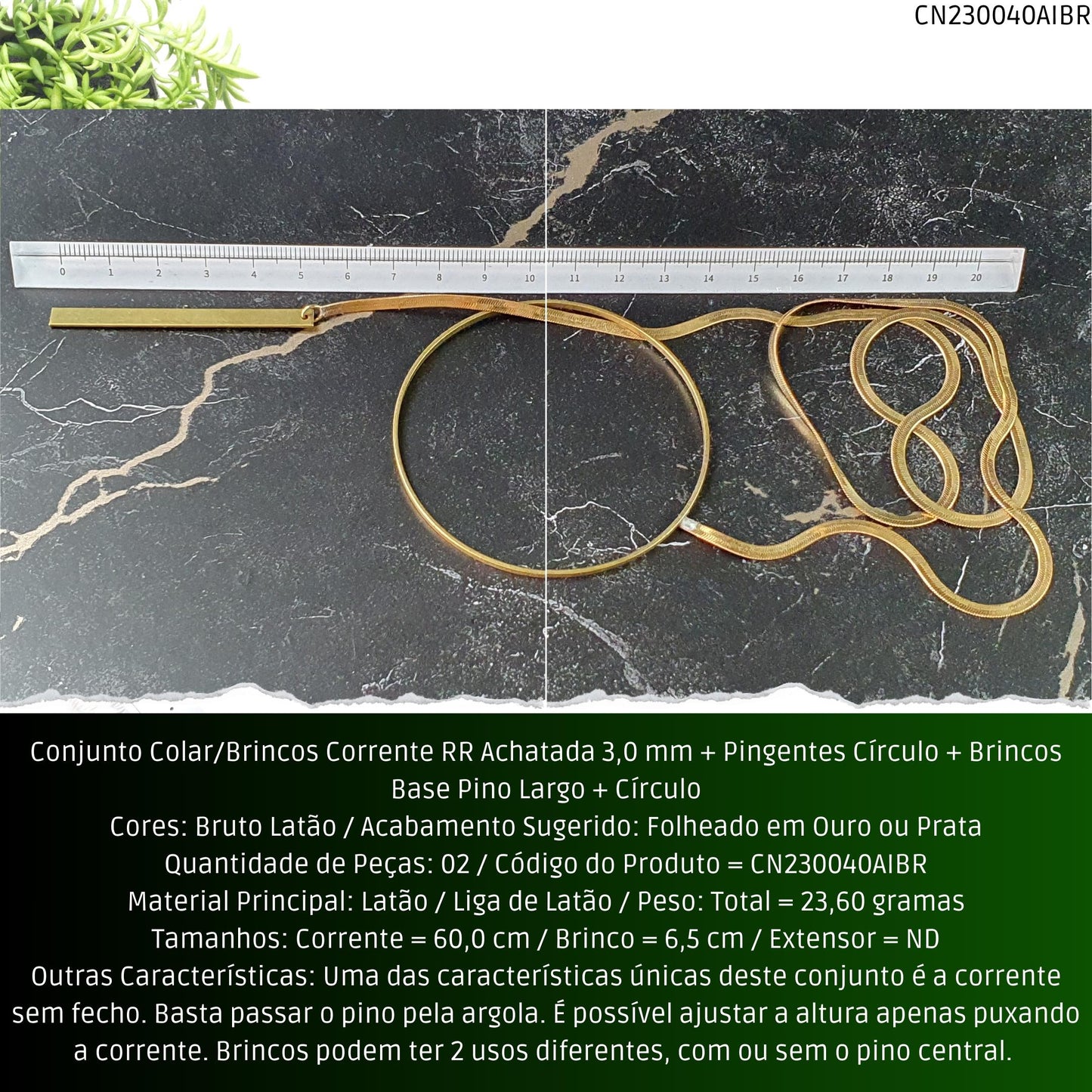Conjunto Colar/Brincos Corrente RR Achatada 3.0 mm + Pingentes Círculo + Brincos Base Pino Largo + Círculo  - Código.: CN230040AIBR  - Peso.: 23.6 gr