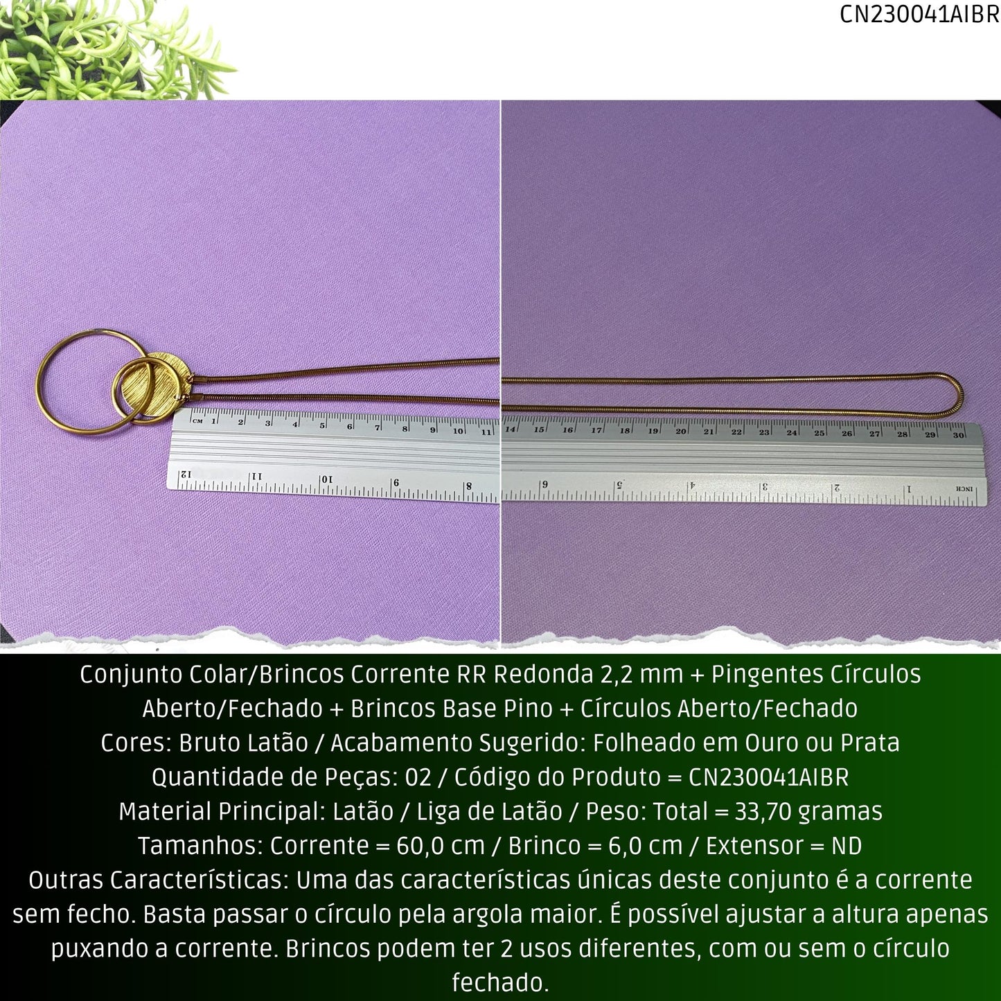 Conjunto Colar/Brincos Corrente RR Redonda 2.2 mm + Pingentes Círculos Aberto/Fechado + Brincos Base Pino + Círculos Aberto/Fechado  - Código.: CN230041AIBR  - Peso.: 33.7 gr
