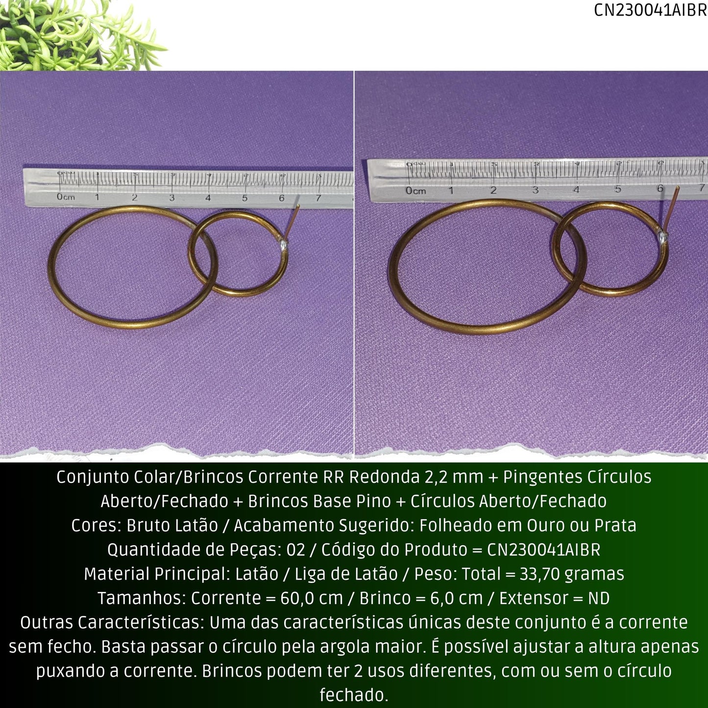 Conjunto Colar/Brincos Corrente RR Redonda 2.2 mm + Pingentes Círculos Aberto/Fechado + Brincos Base Pino + Círculos Aberto/Fechado  - Código.: CN230041AIBR  - Peso.: 33.7 gr