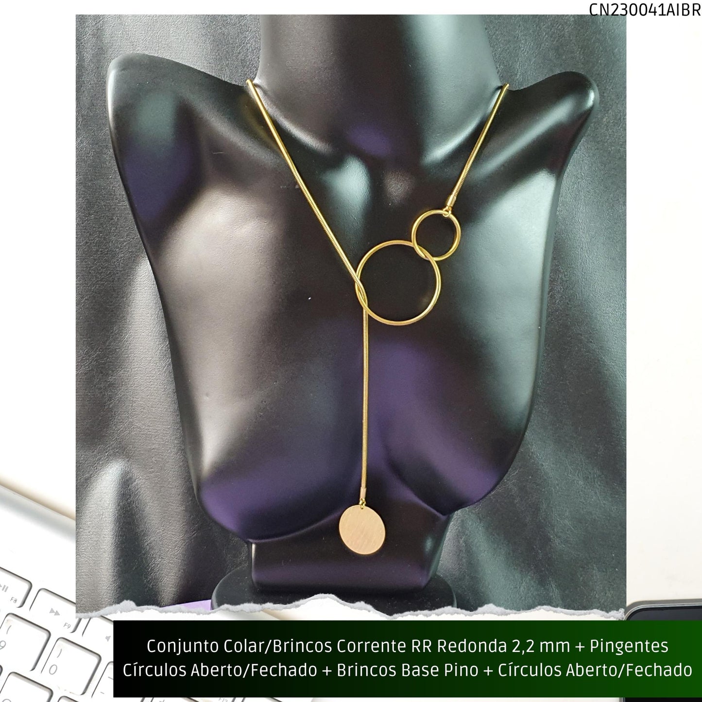 Conjunto Colar/Brincos Corrente RR Redonda 2.2 mm + Pingentes Círculos Aberto/Fechado + Brincos Base Pino + Círculos Aberto/Fechado  - Código.: CN230041AIBR  - Peso.: 33.7 gr
