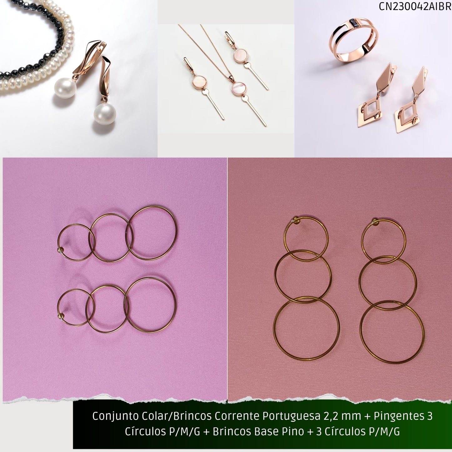 Conjunto Colar/Brincos Corrente Portuguesa 2.2 mm + Pingentes 3 Círculos P/M/G + Brincos Base Pino + 3 Círculos P/M/G  - Código.: CN230042AIBR  - Peso.: 20.2 gr