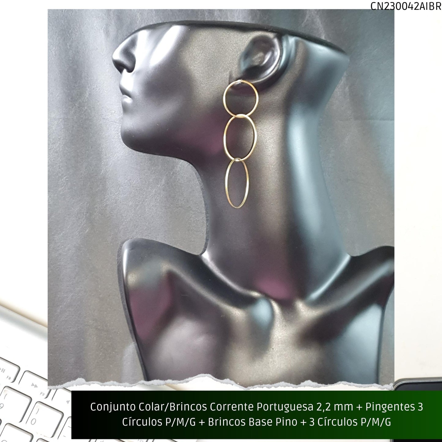 Conjunto Colar/Brincos Corrente Portuguesa 2.2 mm + Pingentes 3 Círculos P/M/G + Brincos Base Pino + 3 Círculos P/M/G  - Código.: CN230042AIBR  - Peso.: 20.2 gr