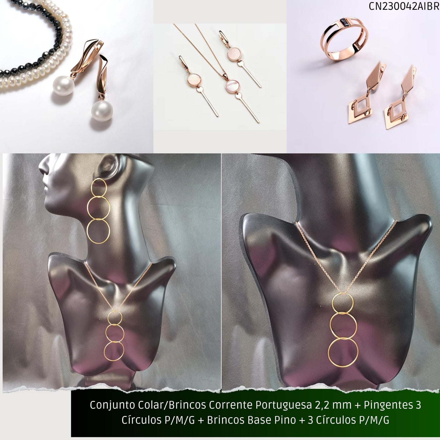 Conjunto Colar/Brincos Corrente Portuguesa 2.2 mm + Pingentes 3 Círculos P/M/G + Brincos Base Pino + 3 Círculos P/M/G  - Código.: CN230042AIBR  - Peso.: 20.2 gr