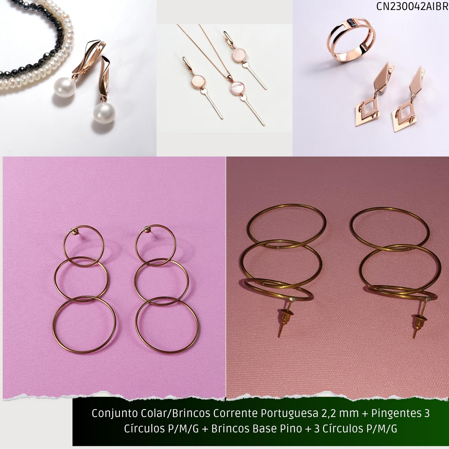 Conjunto Colar/Brincos Corrente Portuguesa 2.2 mm + Pingentes 3 Círculos P/M/G + Brincos Base Pino + 3 Círculos P/M/G  - Código.: CN230042AIBR  - Peso.: 20.2 gr