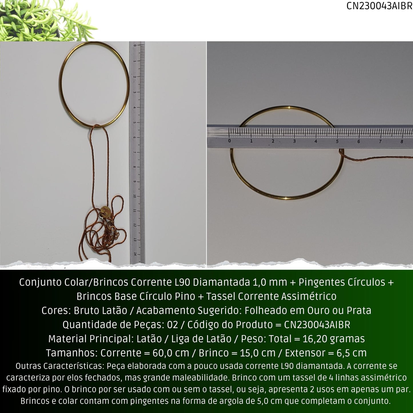Conjunto Colar/Brincos Corrente L90 Diamantada 1.0 mm + Pingentes Círculos + Brincos Base Círculo Pino + Tassel Corrente Assimétrico  - Código.: CN230043AIBR  - Peso.: 16.2 gr