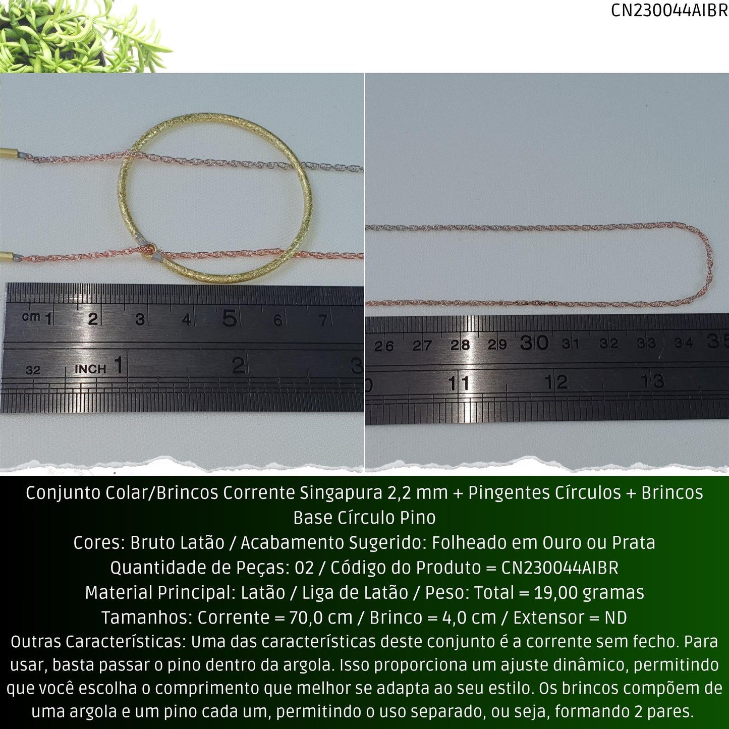 Conjunto Colar/Brincos Corrente Singapura 2.2 mm + Pingentes Círculos + Brincos Base Círculo Pino  - Código.: CN230044AIBR  - Peso.: 19.0 gr