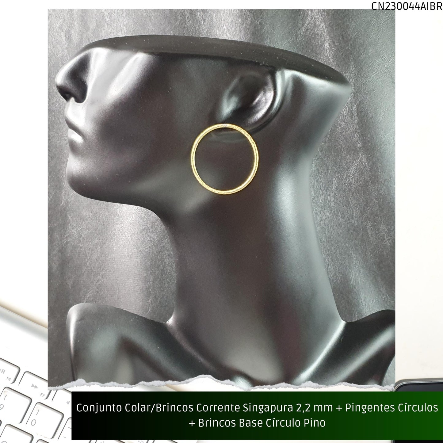 Conjunto Colar/Brincos Corrente Singapura 2.2 mm + Pingentes Círculos + Brincos Base Círculo Pino  - Código.: CN230044AIBR  - Peso.: 19.0 gr