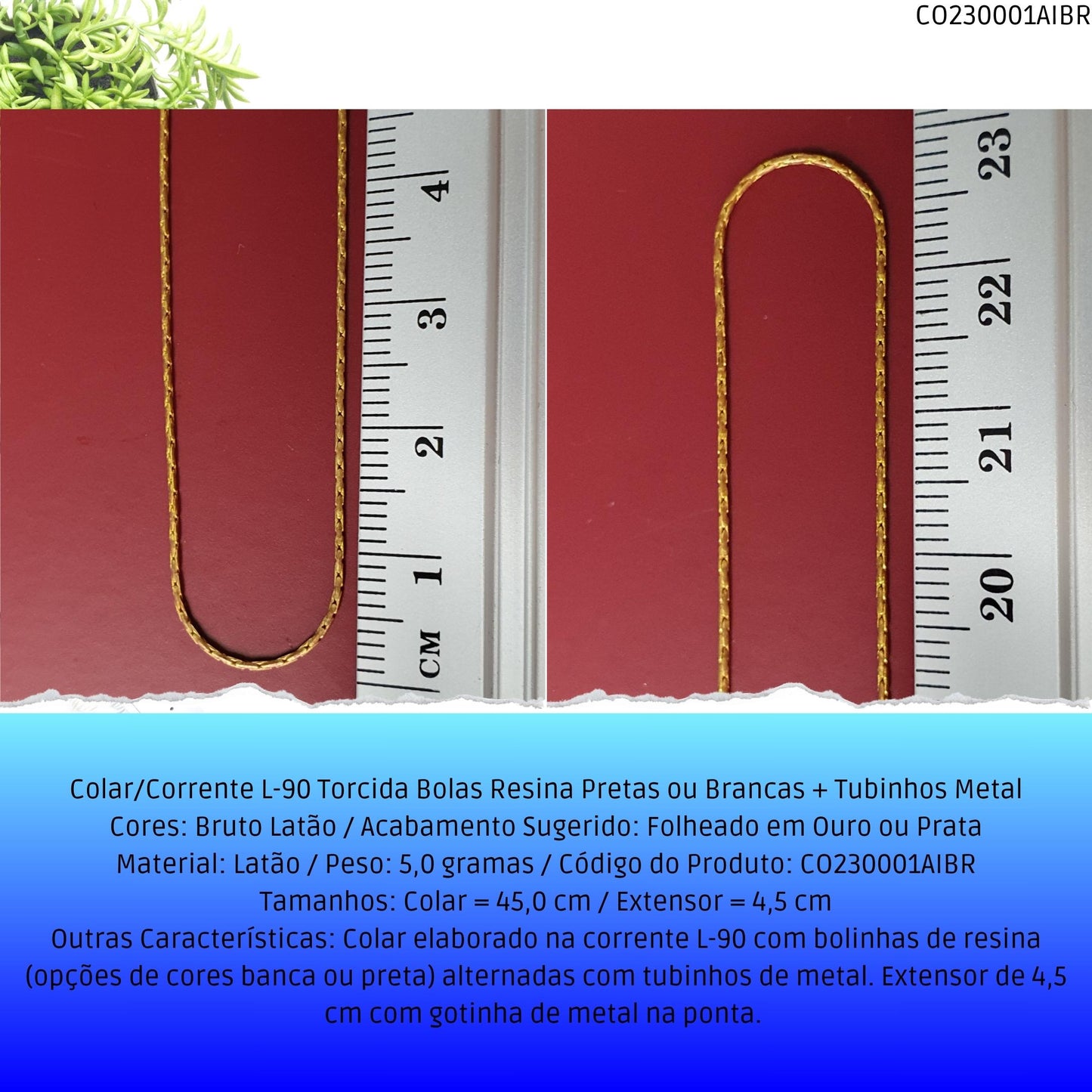 Colar/Corrente L-90 Torcida Bolas Resina Pretas ou Brancas + Tubinhos Metal  - Código.: CO230001AIBR  - Peso.: 5.0 gr