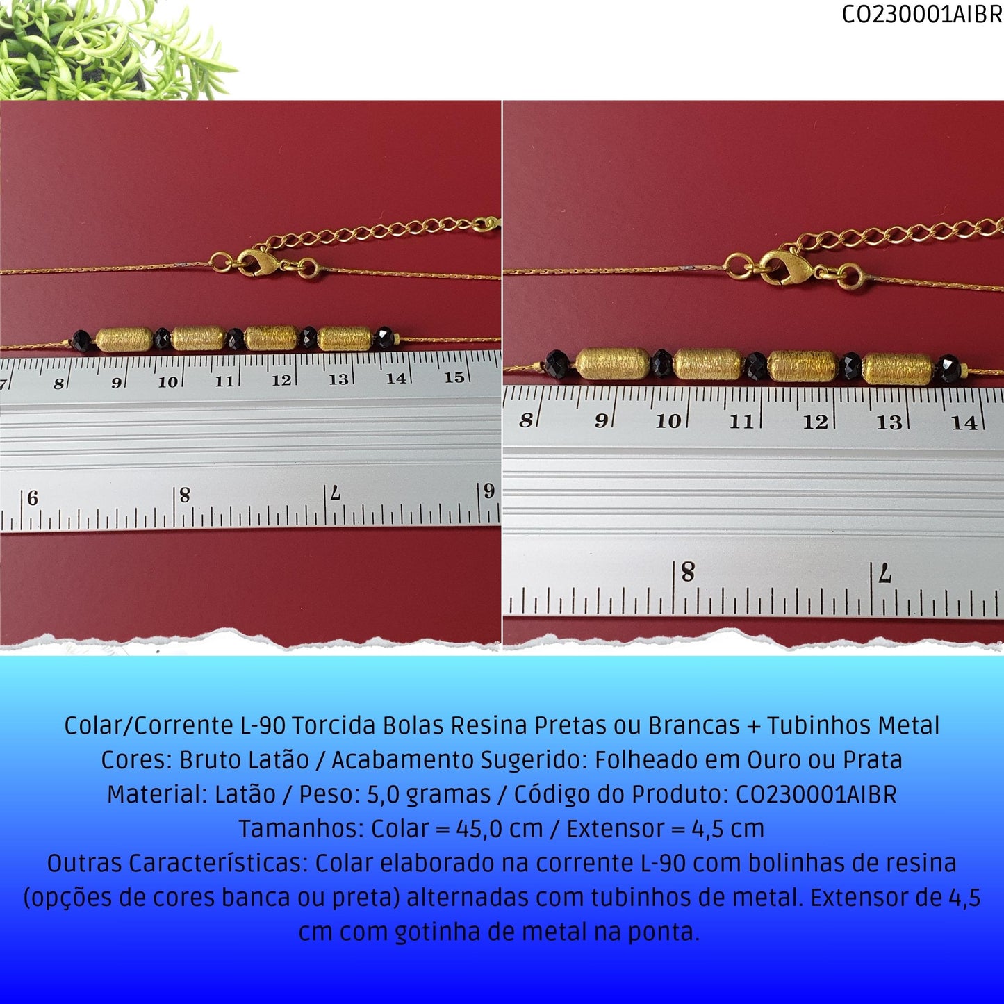 Colar/Corrente L-90 Torcida Bolas Resina Pretas ou Brancas + Tubinhos Metal  - Código.: CO230001AIBR  - Peso.: 5.0 gr