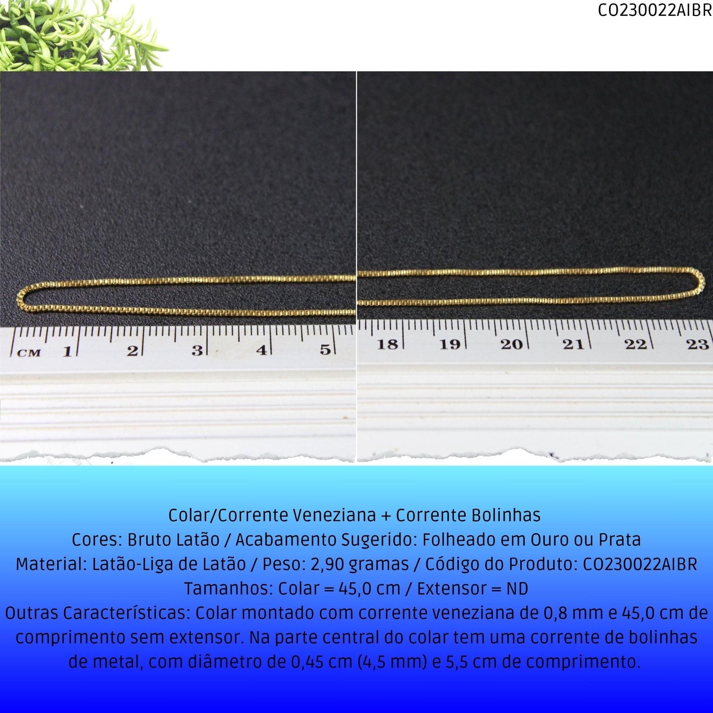 Colar/Corrente Veneziana + Corrente Bolinhas   - Código.: CO230022AIBR  - Peso.: 2.9 gr