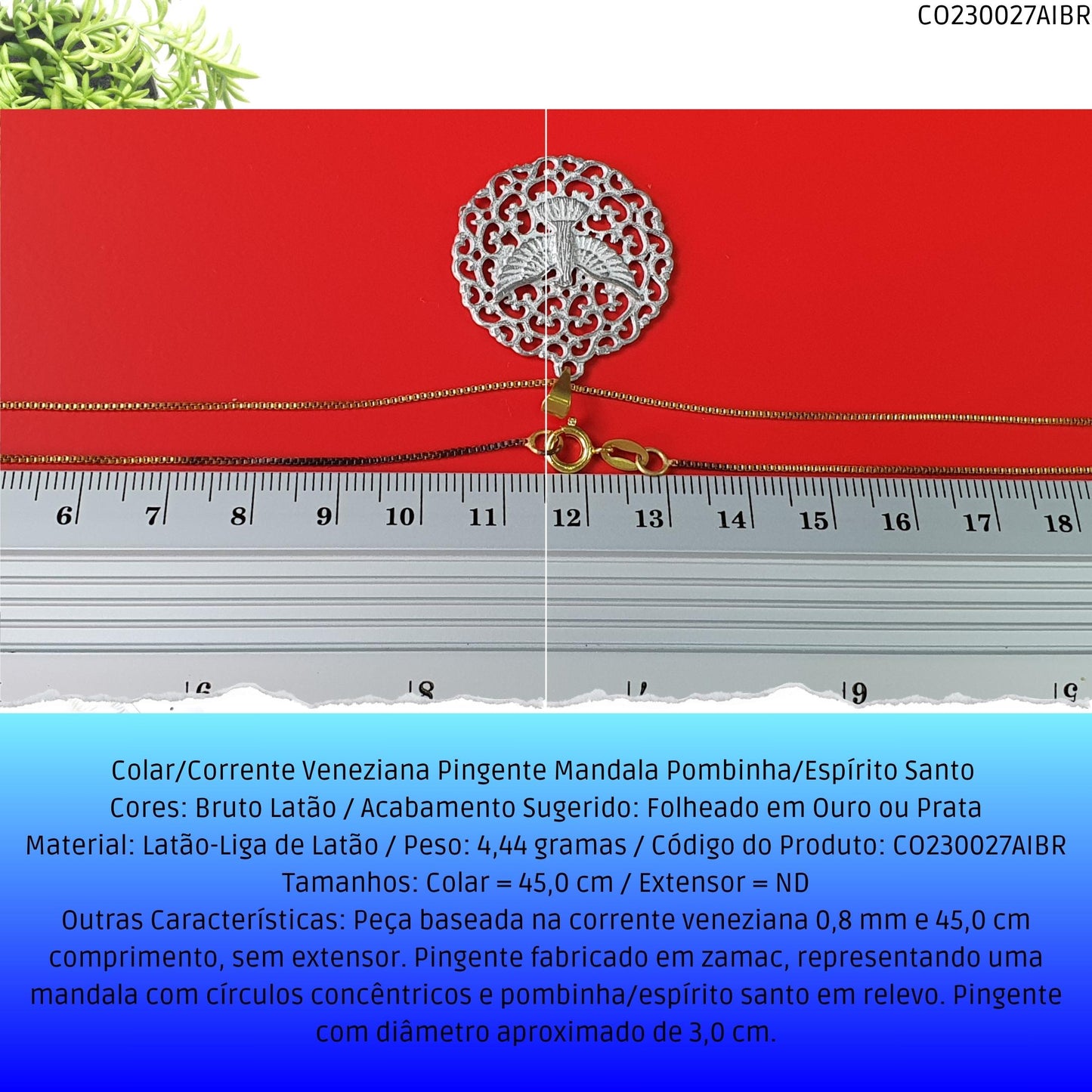 Colar/Corrente Veneziana Pingente Mandala Pombinha/Espírito Santo   - Código.: CO230027AIBR  - Peso.: 4.4 gr