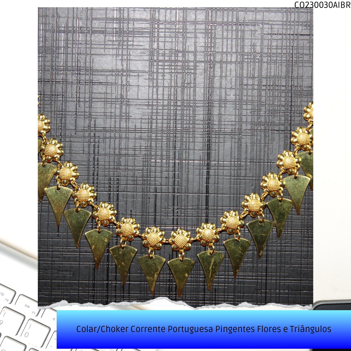 Colar/Choker Corrente Portuguesa Pingentes Flores e Triângulos  - Código.: CO230030AIBR  - Peso.: 9.4 gr