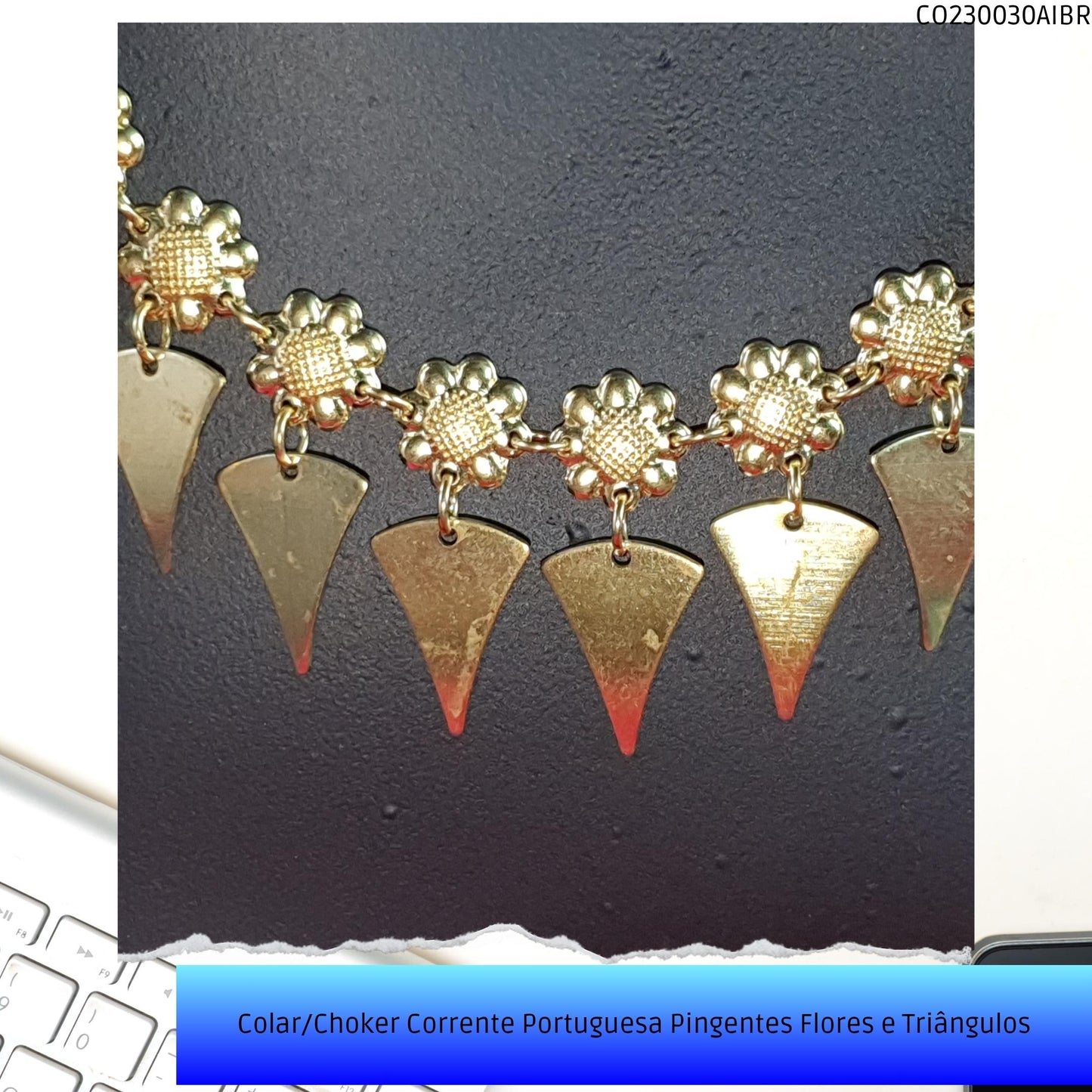 Colar/Choker Corrente Portuguesa Pingentes Flores e Triângulos  - Código.: CO230030AIBR  - Peso.: 9.4 gr