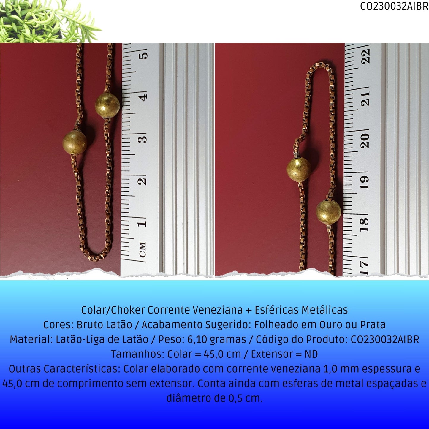 Colar/Choker Corrente Veneziana + Esféricas Metálicas  - Código.: CO230032AIBR  - Peso.: 6.1 gr
