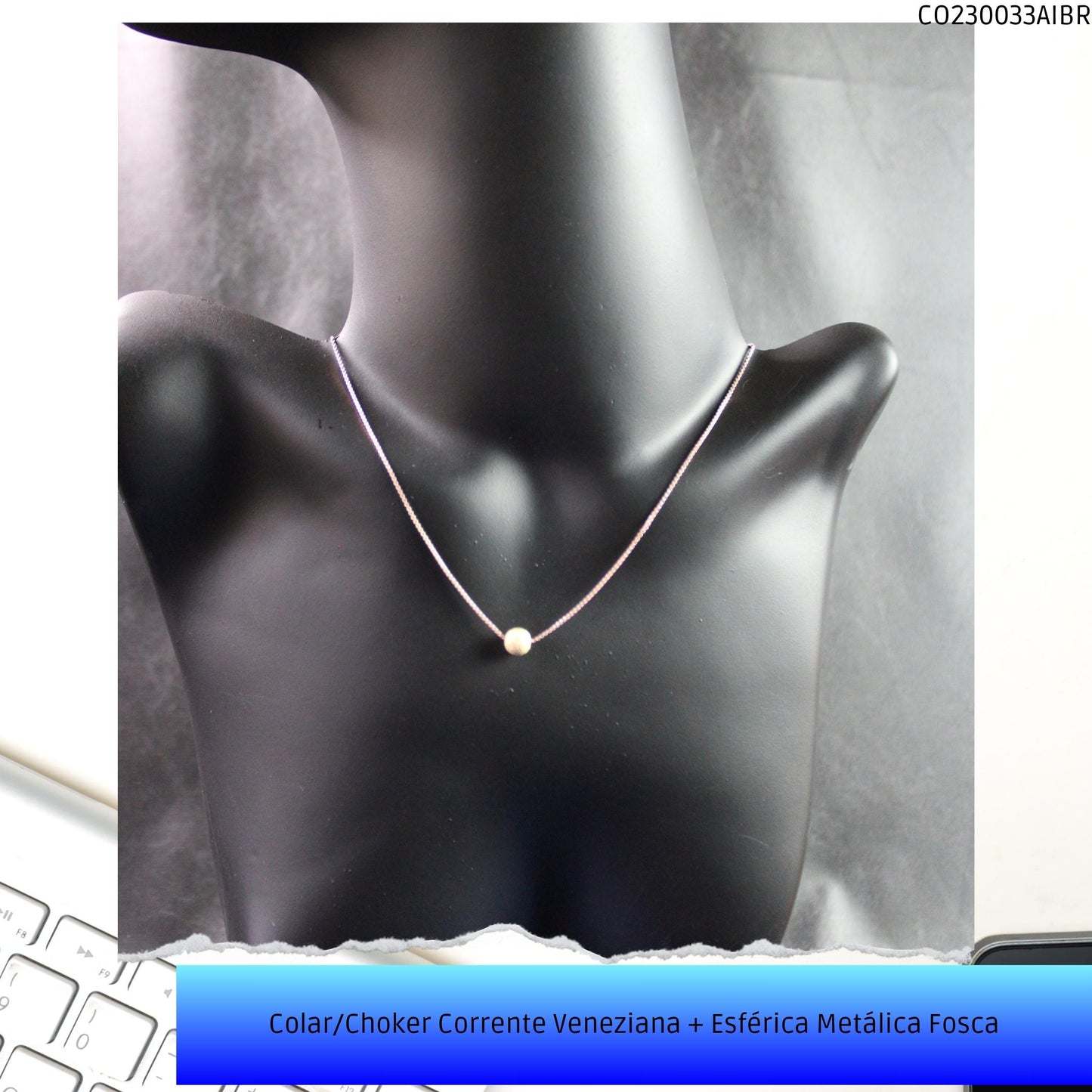 Colar/Choker Corrente Veneziana + Esférica Metálica Fosca  - Código.: CO230033AIBR  - Peso.: 3.0 gr