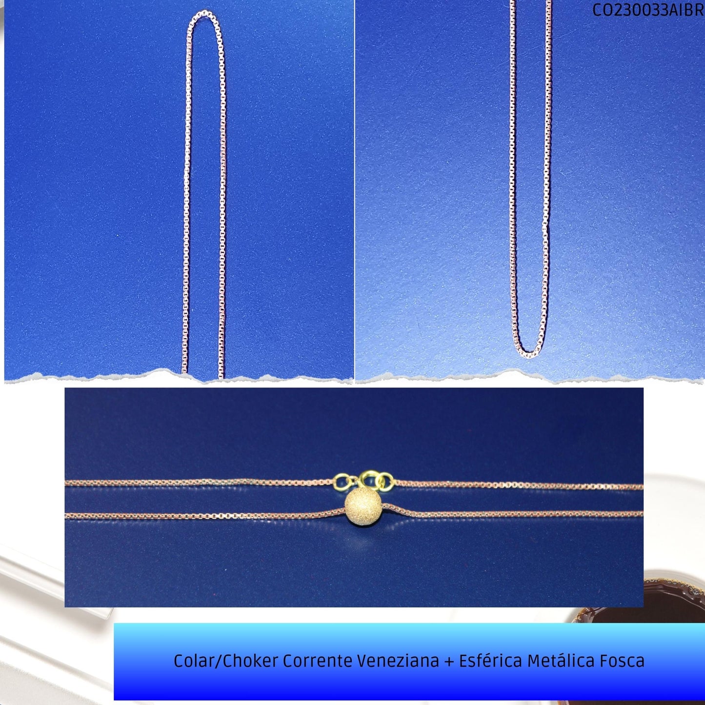 Colar/Choker Corrente Veneziana + Esférica Metálica Fosca  - Código.: CO230033AIBR  - Peso.: 3.0 gr