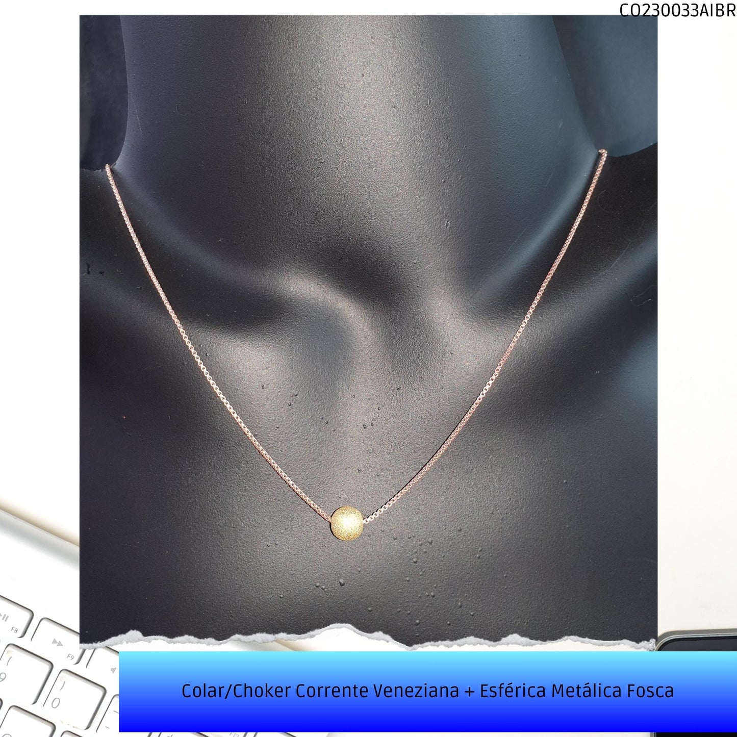 Colar/Choker Corrente Veneziana + Esférica Metálica Fosca  - Código.: CO230033AIBR  - Peso.: 3.0 gr