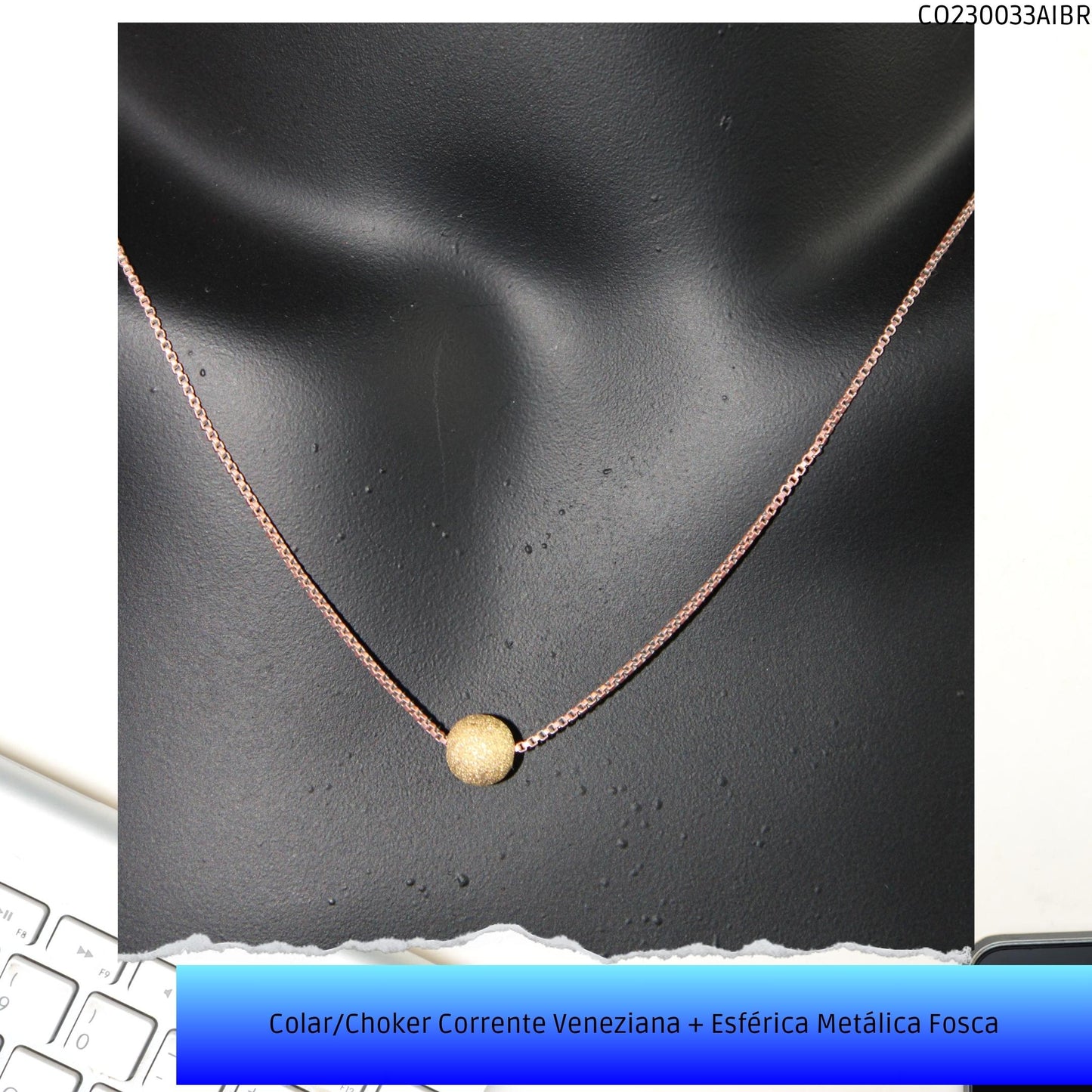 Colar/Choker Corrente Veneziana + Esférica Metálica Fosca  - Código.: CO230033AIBR  - Peso.: 3.0 gr